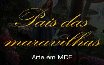 País das Maravilhas - Arte em MDF